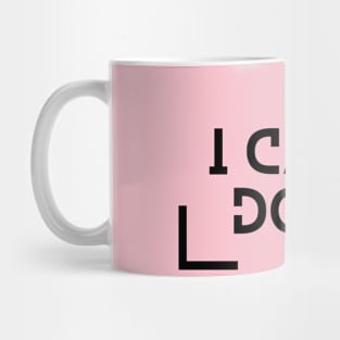 I Can't Do It Mug